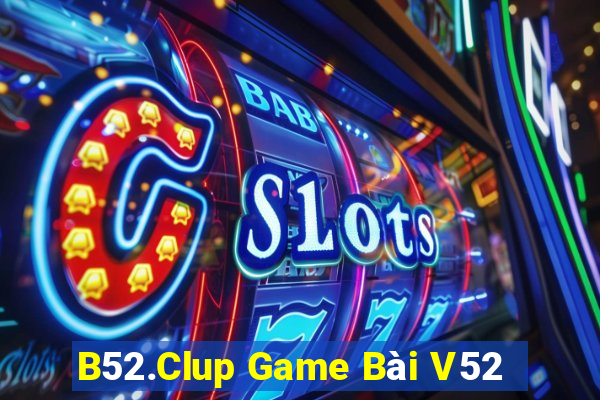 B52.Clup Game Bài V52