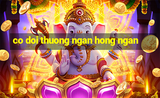 co doi thuong ngan hong ngan