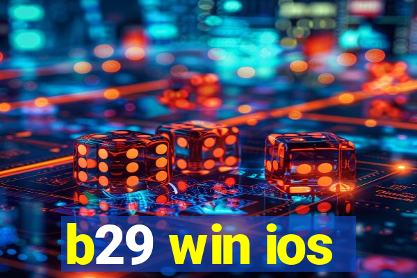 b29 win ios