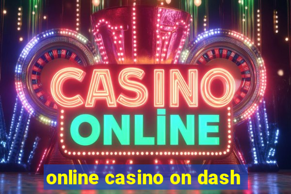 online casino on dash