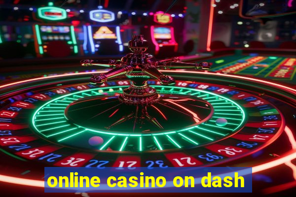 online casino on dash