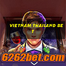 vietnam thailand bet