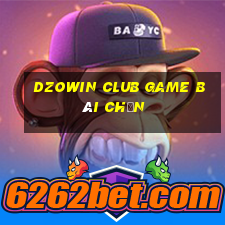 Dzowin Club Game Bài Chắn