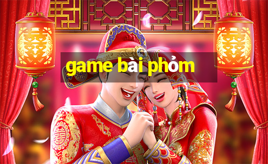 game bài phỏm