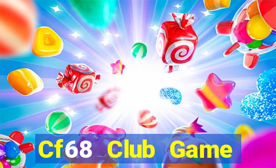 Cf68 Club Game Bài B52 Đổi Thưởng