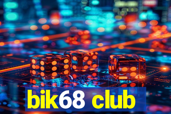 bik68 club