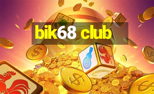 bik68 club