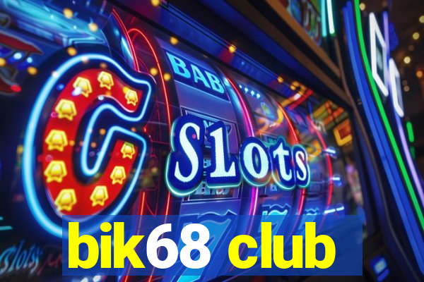 bik68 club