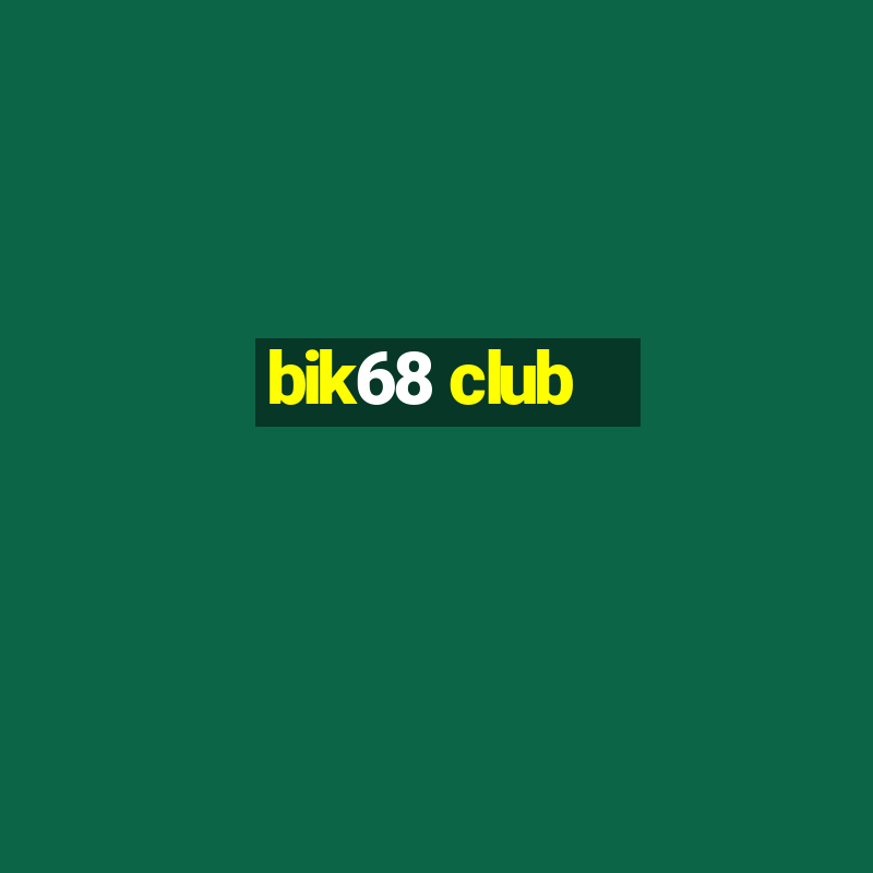 bik68 club