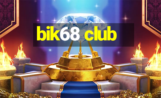 bik68 club