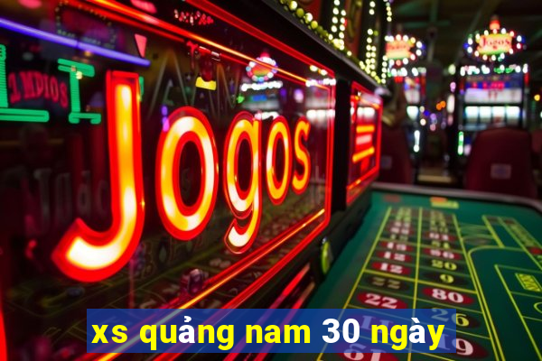 xs quảng nam 30 ngày