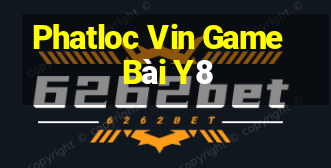 Phatloc Vin Game Bài Y8