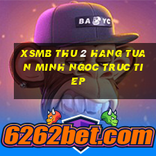 xsmb thu 2 hang tuan minh ngoc truc tiep