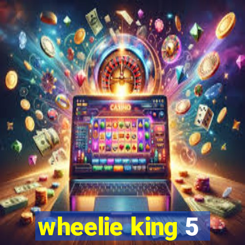 wheelie king 5