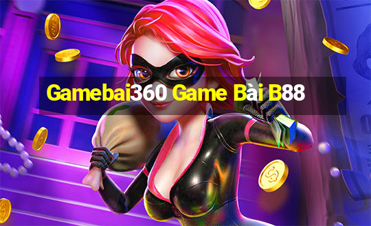 Gamebai360 Game Bài B88