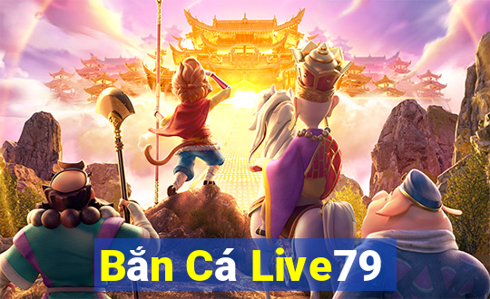 Bắn Cá Live79