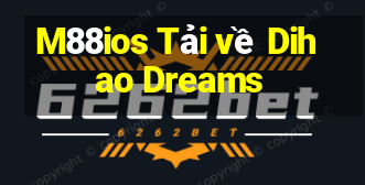 M88ios Tải về Dihao Dreams