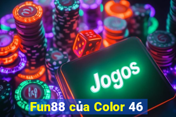 Fun88 của Color 46