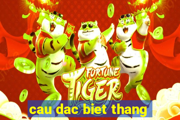 cau dac biet thang