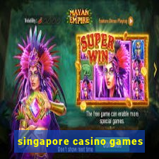 singapore casino games