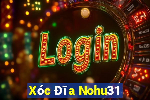 Xóc Đĩa Nohu31