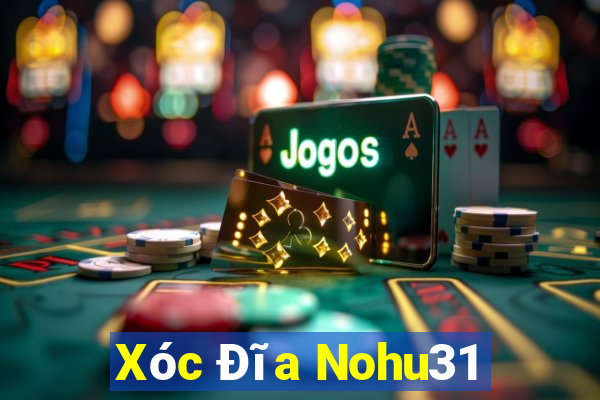 Xóc Đĩa Nohu31