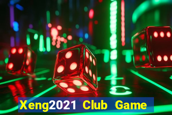 Xeng2021 Club Game Bài Tặng Tiền