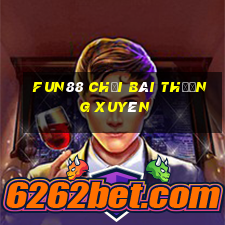 Fun88 chơi bài thường xuyên