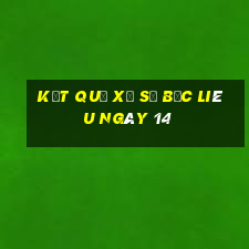 kết quả Xổ Số Bạc Liêu ngày 14