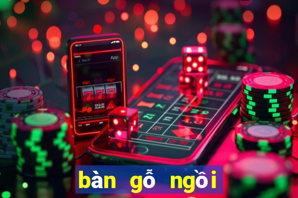 bàn gỗ ngồi bệt thanh lý