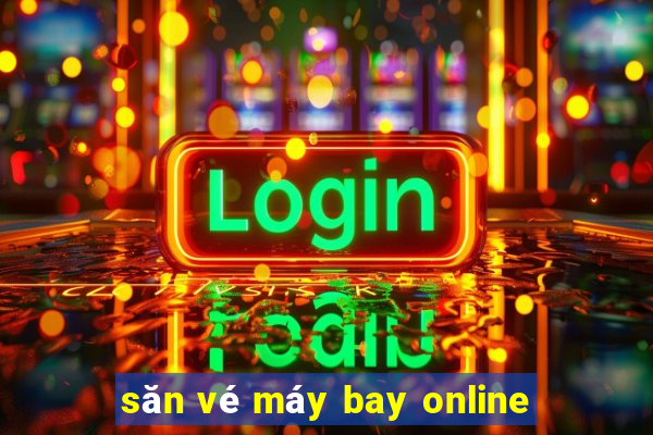 săn vé máy bay online