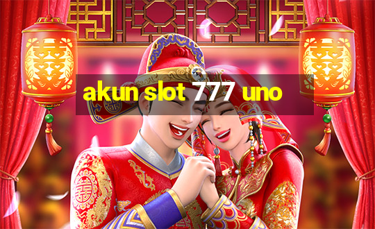 akun slot 777 uno