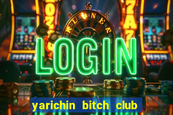 yarichin bitch club chap 6.2