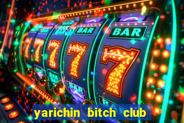 yarichin bitch club chap 6.2