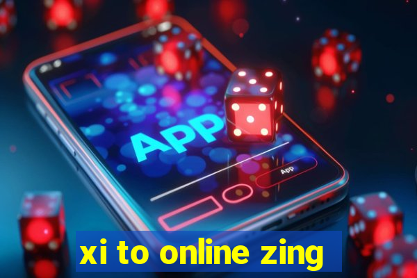 xi to online zing