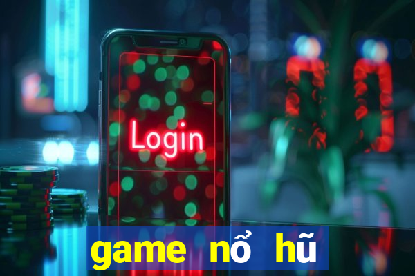 game nổ hũ đổi tiền mặt 2021