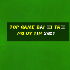 top game bài đổi thưởng uy tín 2021