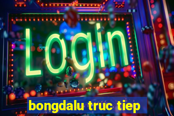 bongdalu truc tiep