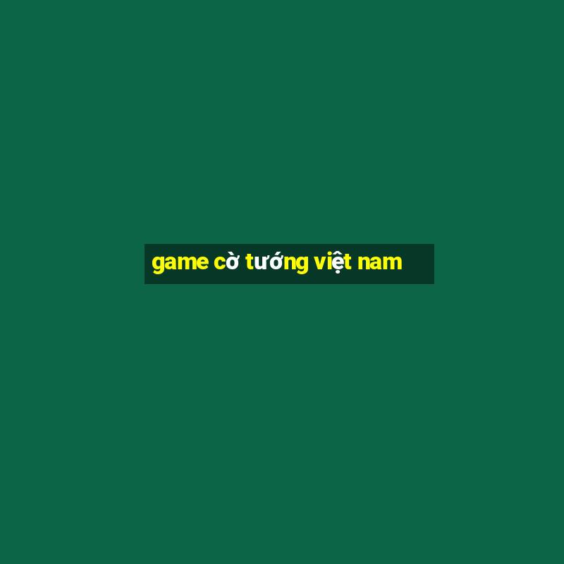 game cờ tướng việt nam