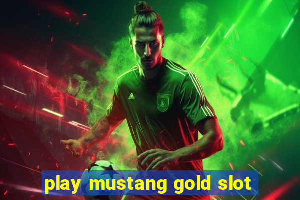 play mustang gold slot