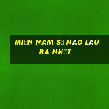 miền nam số nào lâu ra nhất