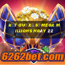 kết quả Xổ Số Mega Millions ngày 22