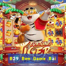 B29 Ben Game Bài Phỏm Đổi Thưởng