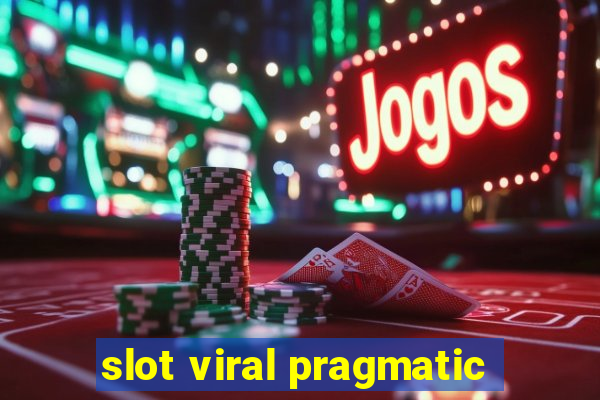 slot viral pragmatic