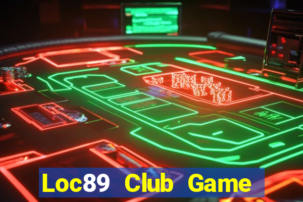 Loc89 Club Game Bài Chơi Với Bạn Bè