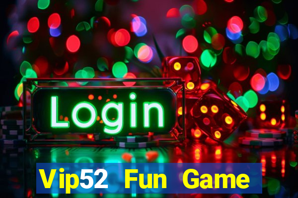 Vip52 Fun Game Danh Bai 3C