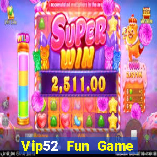 Vip52 Fun Game Danh Bai 3C