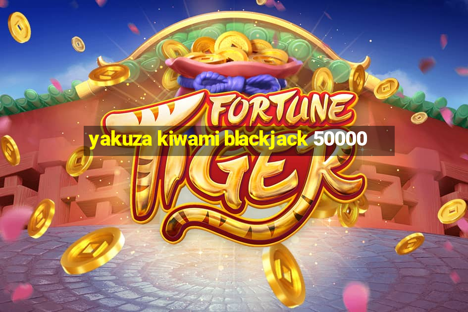 yakuza kiwami blackjack 50000