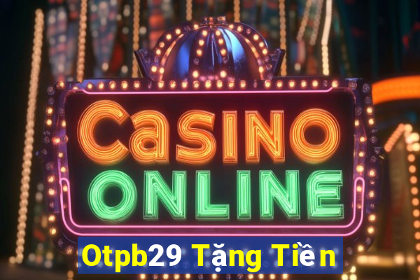 Otpb29 Tặng Tiền