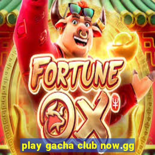 play gacha club now.gg